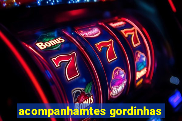 acompanhamtes gordinhas